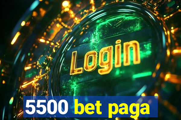 5500 bet paga